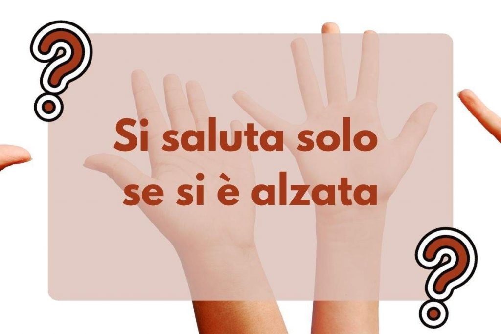 'Si saluta solo se si è alzata' nessuno riesce a risolvere questo indovinello Sembra facile 'Si saluta solo se si è alzata' nessuno riesce a risolvere questo indovinello Sembra facile