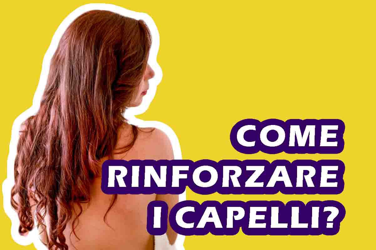 come rinforzare i capelli