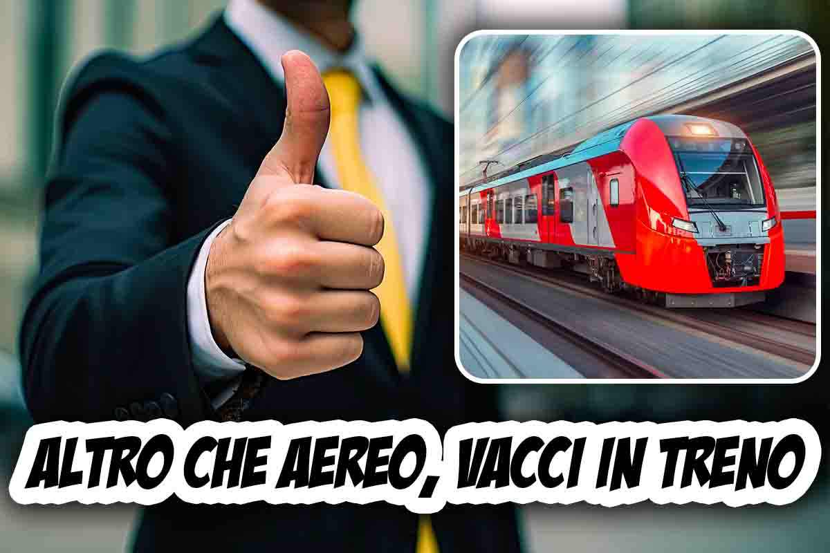 Altro che aereo, vacci in treno